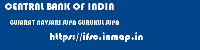 CENTRAL BANK OF INDIA  GUJARAT NAVSARI SUPA GURUKUL SUPA  ifsc code